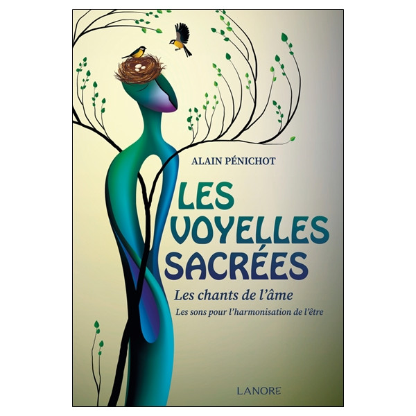 Les voyelles sacrées - Les chants de l'âme - Les sons pour l'harmonisation de l'être