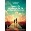 Découvrir sa mission de vie par la mélothérapie