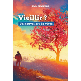 Vieillir ? Un nouvel art de vivre