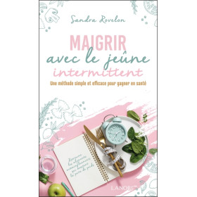 Maigrir avec le jeûne intermittent - Une méthode simple et efficace pour gagner en santé