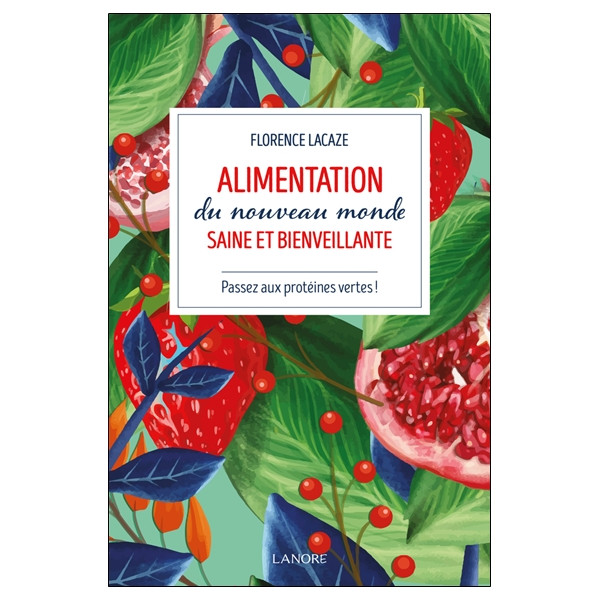 Alimentation du nouveau monde saine et bienveillante - Passez aux protéines vertes !