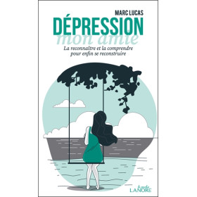 Dépression mon amie - La reconnaître et la comprendre pour enfin se reconstruire