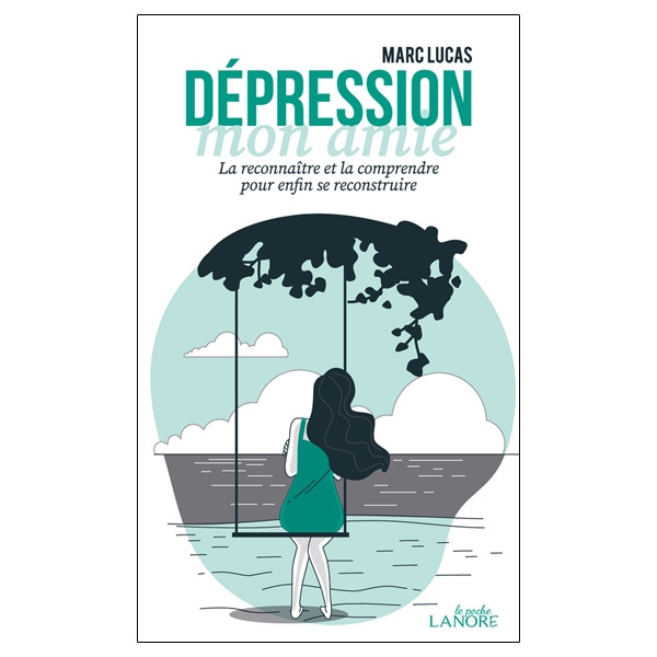 Dépression mon amie - La reconnaître et la comprendre pour enfin se reconstruire