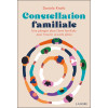 Constellation familiale - Une plongée dans l'âme familiale pour trouver sa juste place