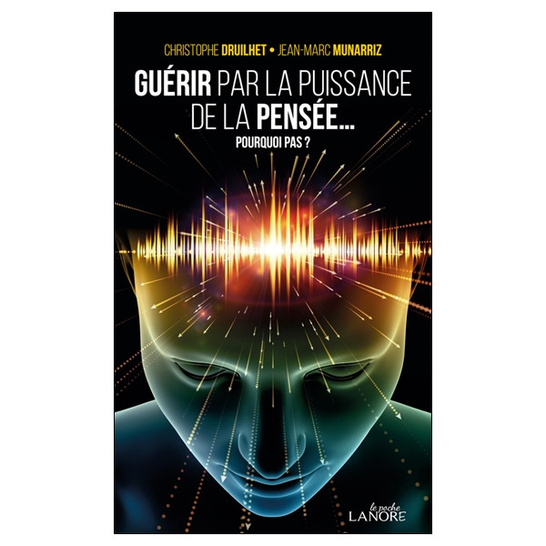 Guérir par la puissance de la pensée...  Pourquoi pas ?