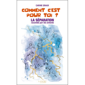 Comment c'est pour toi ? La séparation racontée par les enfants