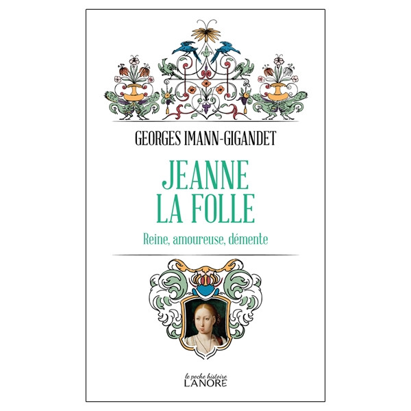 Jeanne la folle - Reine, amoureuse, démente