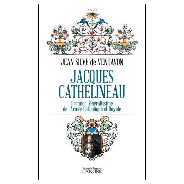Jacques Cathelineau - Premier Généralissime de l'Armée Catholique et Royale