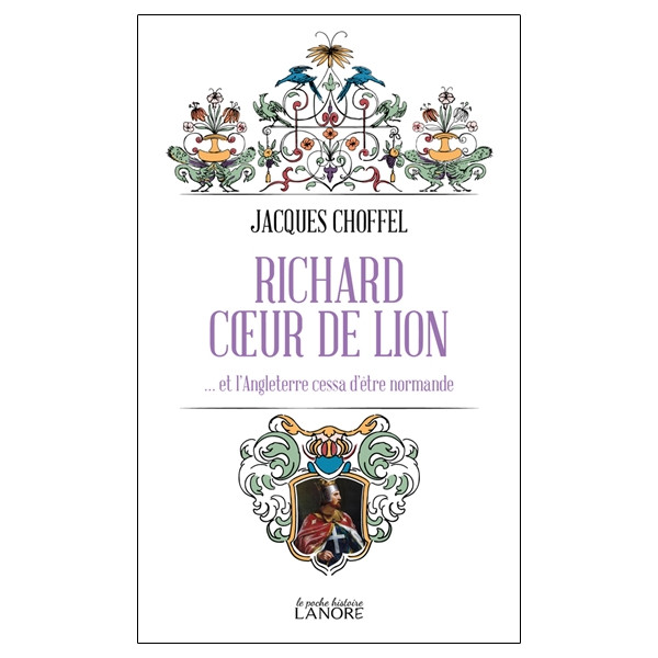 Richard cur de lion  et l'Angleterre cessa d'être normande