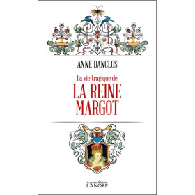 La vie tragique de la Reine Margot