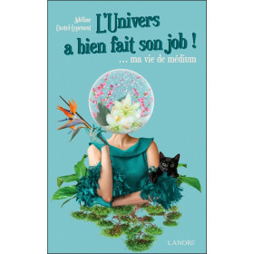 L'Univers a bien fait son job !  ma vie de médium