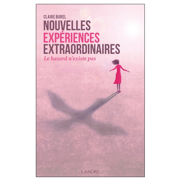 Nouvelles expériences extraordinaires - Le hasard n'existe pas