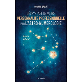 Décryptage de votre personnalité professionnelle par l'astro-numérologie