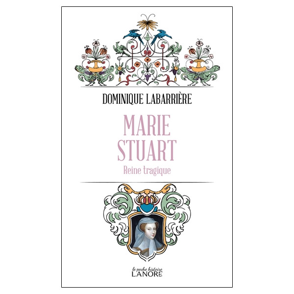 Marie Stuart - Reine tragique