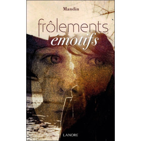 Frôlements émotifs