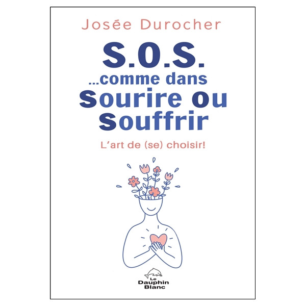 S.O.S. comme dans Sourire Ou Souffrir - L'art de (se) choisir !