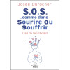 S.O.S. comme dans Sourire Ou Souffrir - L'art de (se) choisir !