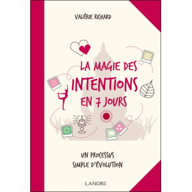 La magie des intentions en 7 jours - Un processus simple d'évolution