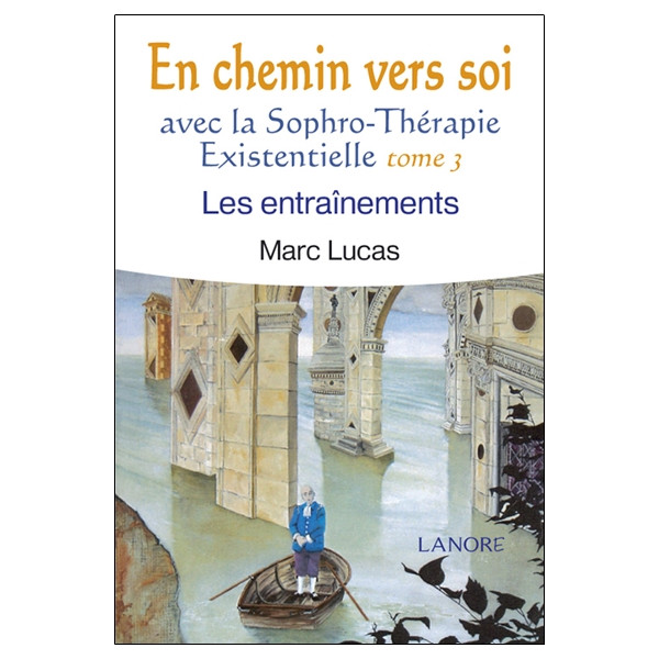 En chemin vers soi avec la Sophro-Thérapie Existentielle Tome 3 - Les entraînements