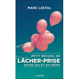 Petit recueil de lâcher-prise entre soi et soi-même