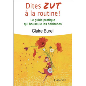 Dites Zut à la routine ! Le guide pratique qui bouscule les habitudes