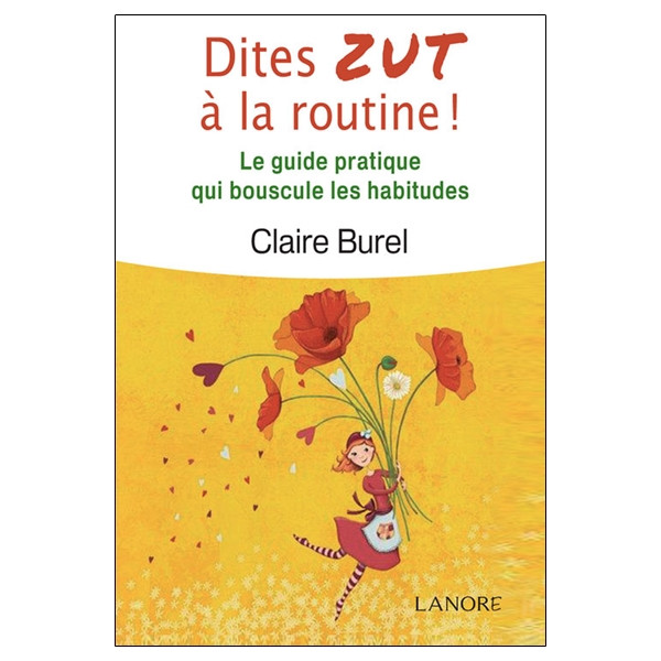Dites Zut à la routine ! Le guide pratique qui bouscule les habitudes