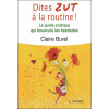 Dites Zut à la routine ! Le guide pratique qui bouscule les habitudes