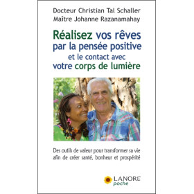 Réalisez vos rêves par la pensée positive et le contact avec votre corps de lumière - Des outils de valeur pour transformer sa v