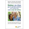 Réalisez vos rêves par la pensée positive et le contact avec votre corps de lumière - Des outils de valeur pour transformer sa v