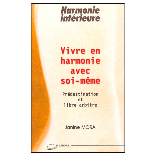 Vivre en harmonie avec soi-même - Prédestination et libre arbitre - Harmonie intérieure