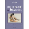 Couple sacré & âmes surs - De l'amour charnel à l'amour inconditionnel