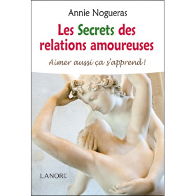 Les Secrets des relations amoureuses - Aimer aussi ça s'apprend !
