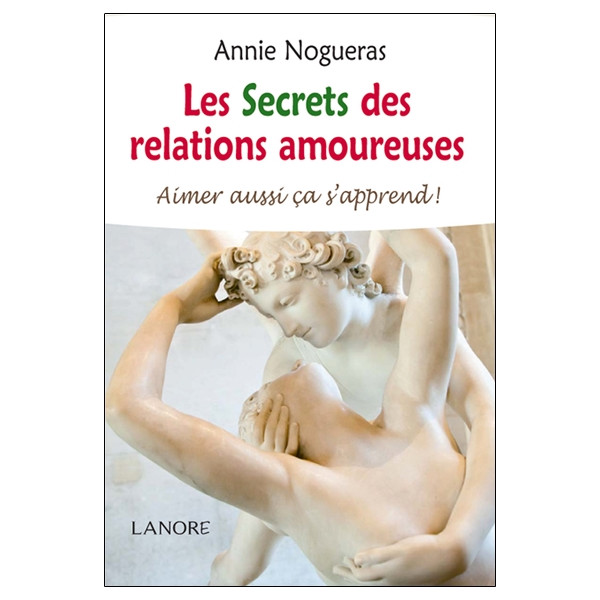 Les Secrets des relations amoureuses - Aimer aussi ça s'apprend !