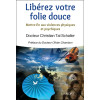 Libérez votre folie douce - Mettre fin aux violences physiques et psychiques