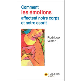 Comment les émotions affectent notre corps et notre esprit