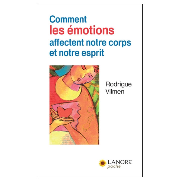 Comment les émotions affectent notre corps et notre esprit