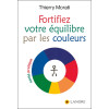 Fortifiez votre équilibre par les couleurs