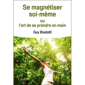 Se magnétiser soi-même ou l'art de se prendre en main