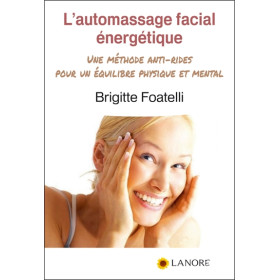 L'Automassage facial energétique - Une méthode anti-rides pour un équilibre physique et mental
