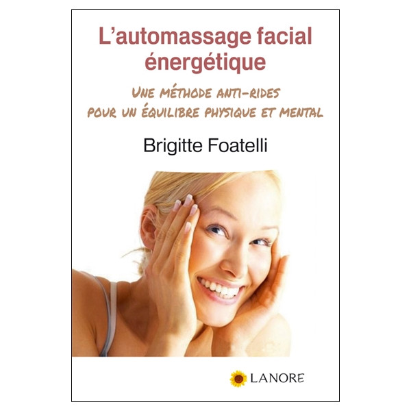 L'Automassage facial energétique - Une méthode anti-rides pour un équilibre physique et mental