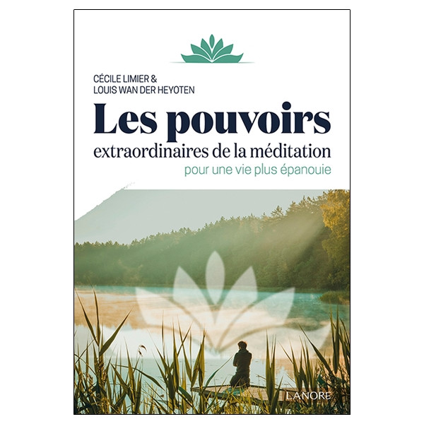 Les pouvoirs extraordinaires de la méditation pour une vie plus épanouie