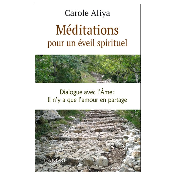 Méditations pour un éveil spirituel - Dialogue avec l'Ame : il n'y a que l'amour en partage