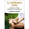 La méditation facile - Comment se relaxer physiquement et mentalement