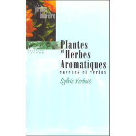 Plantes et Herbes Aromatiques - Saveurs et vertus