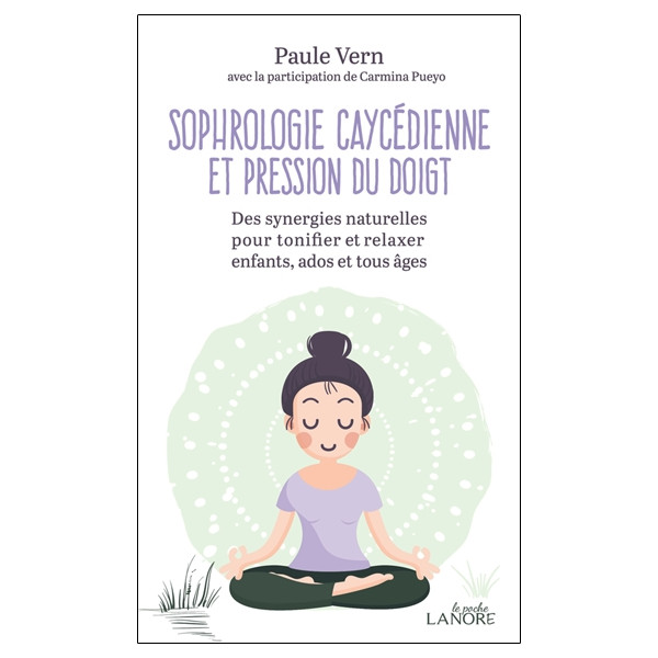 Sophrologie Caycédienne et pression du doigt - Des synergies naturelles pour tonifier et relaxer enfants, ados et tous âges