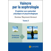 Vaincre par la sophrologie Tome 2 - Exploiter son potentiel physique et psychologique