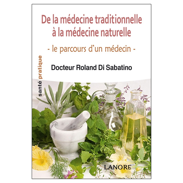 De la médecine traditionnelle à la médecine naturelle - Le parcours d'un médecin