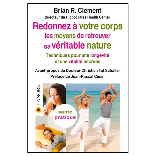 Redonnez à votre corps les moyens de retrouver sa véritable nature - Technique pour une longévité et une vitalité accrues