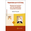 Rajeunissez par le Qi Gong - Stimulez les fonctions de tous vos organes pour une amélioration corporelle et mentale