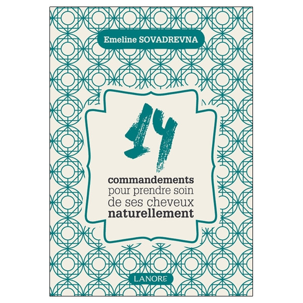 14 commandements pour prendre soin de ses cheveux naturellement